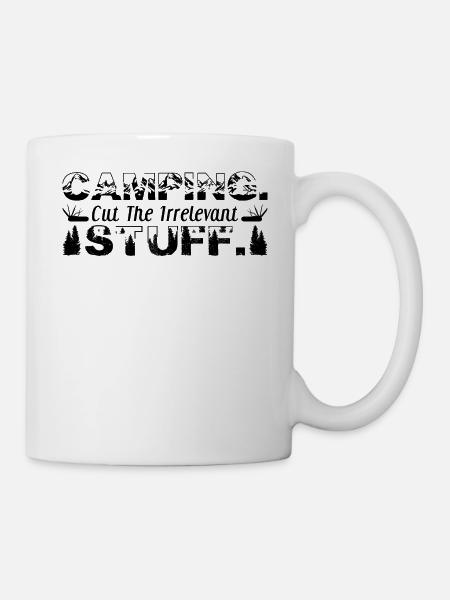 Camping. Cut the irrelevant stuff. - Tasse - Weiß