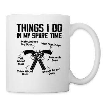Dinge, die ich in meiner Freizeit mache Lustige Waffe für Waffenliebhaber - Tasse - Weiß - Rechts
