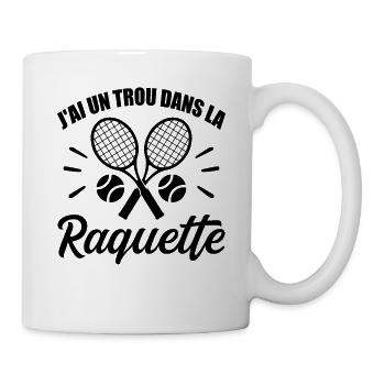 J'ai Un Trou Dans La Raquette Cadeau Tennis Drôle - Mug blanc - blanc - Droite