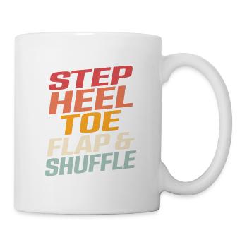 Step, Heel, Toe, Flap & Shuffle Tap Dancer Tap Dan - Tasse - Weiß - Rechts