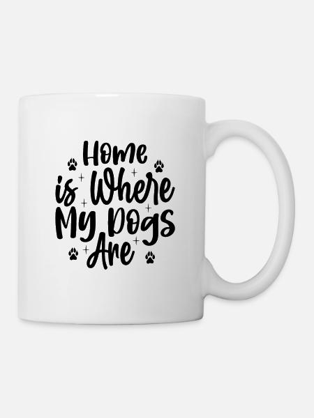 Home is where my Dogs are - Tasse - Weiß