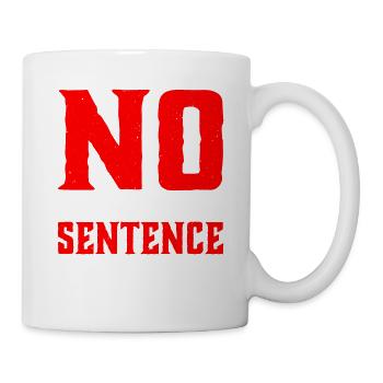 No Is A Complete Sentence 32 - Tasse - Weiß - Rechts