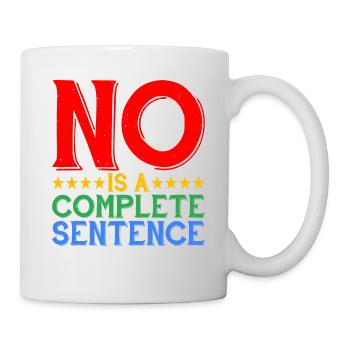 No Is A Complete Sentence 31 - Tasse - Weiß - Rechts
