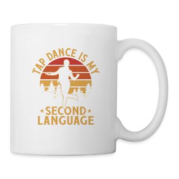 Tap Dance is My Second Language Tap Dancing Tap Da - Mug - white - Right