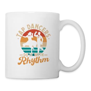 Tap Dancers Do It With Rhythm Tap Dance Tap Dancin - Tasse - Weiß - Rechts