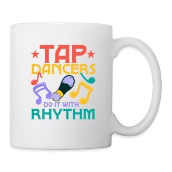 Tap Dancers Do It With Rhythm Tap Dancing Tap Danc - Tasse - Weiß - Rechts