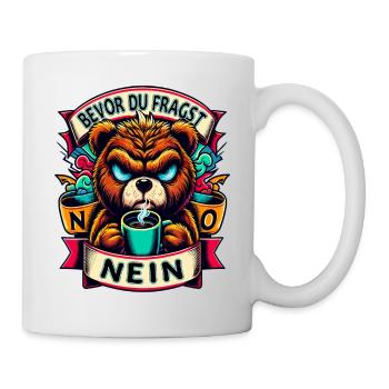 Bevor Du Fragst Nein Teddybär Kaffee Müde - Tasse - Weiß - Rechts