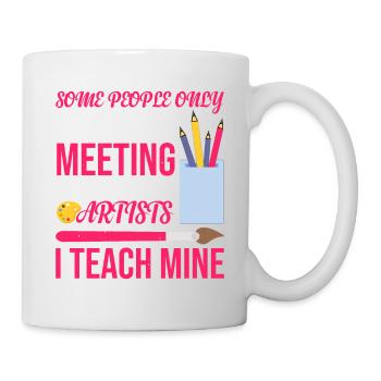 Meeting Their Favorite Artists, I Teach Mine 7 - Mug - white - Right