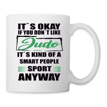 It's Okay If You Don't Like judo - Tasse - Weiß - Rechts