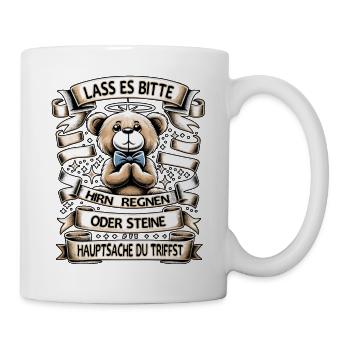 Lass Es Bitte Hirn Regnen Teddybär Lustiger Spruch - Tasse - Weiß - Rechts