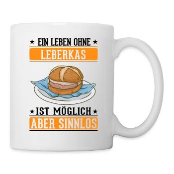 Ein Leben ohne Leberkas ist möglich Aber sinnlos - Tasse - Weiß - Rechts