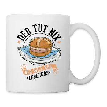 Der tut nix Der will nur Leberkas Leberkäse - Tasse - Weiß - Rechts