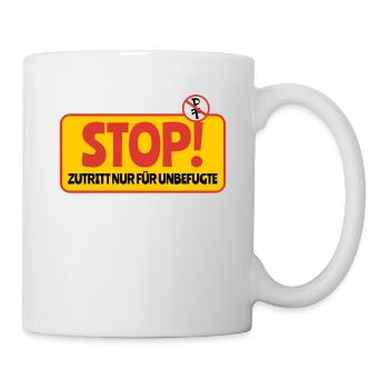 lustiges Schild, Stop, Zutritt nur für Unbefugte - Tasse - Weiß - Rechts