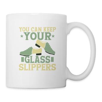 You Can Keep Your Glass Slippers Tap Dance Tap Dan - Tasse - Weiß - Rechts