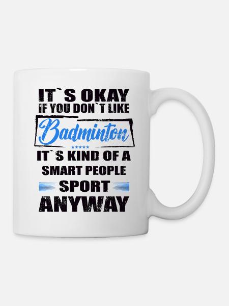 Ce n’est pas grave si vous n’aimez pas le badminton - Mug blanc - blanc