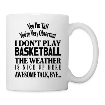Ja, ich bin groß, ich spiele keinen Basketball - Tasse - Weiß - Rechts