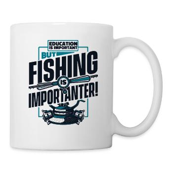 Education Is Important But Fishing Is Importanter - Tasse - Weiß - Rechts