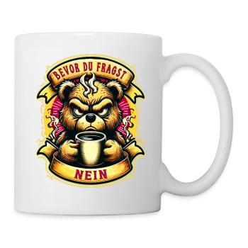Bevor Du Fragst Nein Teddybär Kaffee Müde - Tasse - Weiß - Rechts
