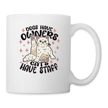 Hunde haben Besitzer. Katzen haben Personal - Lustiges Katzengeschenk - Tasse - Weiß - Rechts