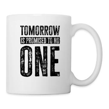 Der morgige Tag ist niemandem versprochen - durchdachtes Design - Tasse - Weiß - Rechts