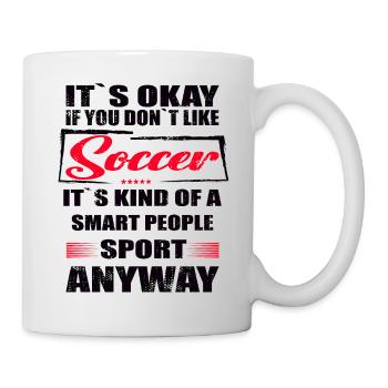 It's Okay If You Don't Like Soccer - Mug - white - Right