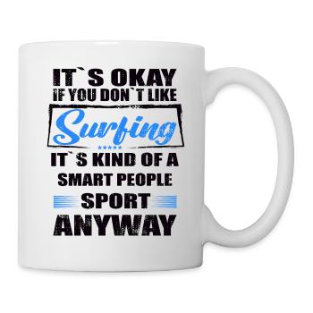It's Okay If You Don't Like surfing - Tasse - Weiß - Rechts