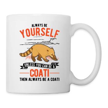 Always be yourself Coati Nasenbär - Mug - white - Right