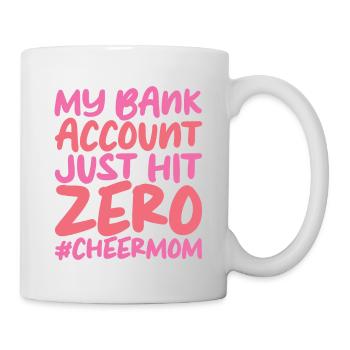 My Bank Account Just Hit Zero - Tasse - Weiß - Rechts