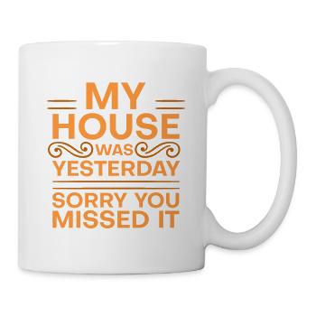 My House Was Clean Yesterday Sorry You Missed It 4 - Mug - white - Right