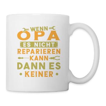 Wenn opa es nicht reparieren kann kann es keiner - Tasse - Weiß - Rechts