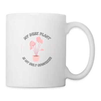 Meine Schreibtischpflanze ist mein einziger Kollege - Tasse - Weiß - Rechts