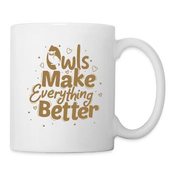 Owls Make Everything Better Nocturnal Bird Night O - Tasse - Weiß - Rechts