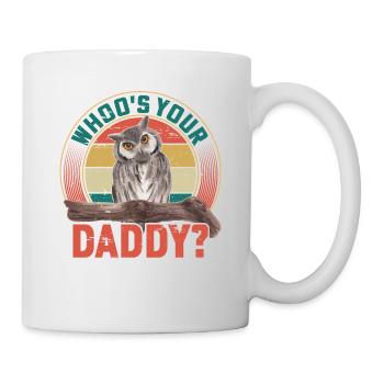Whoo's Your Daddy? Nocturnal Bird Night Owl - Tasse - Weiß - Rechts