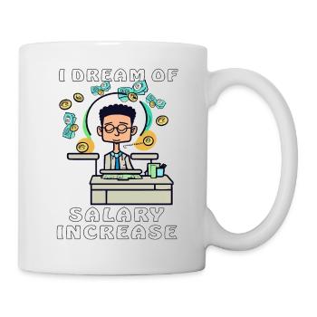 MAN I DREAM OF SALARY INCREASE - Mug - white - Right