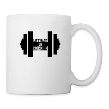 Lift Hard Or Go Home T-Shirt - Funny Gym Weight - Mug - white - Right