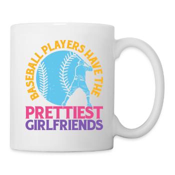 Baseball Players Have The Prettiest Girlfriends 13 - Tasse - Weiß - Rechts