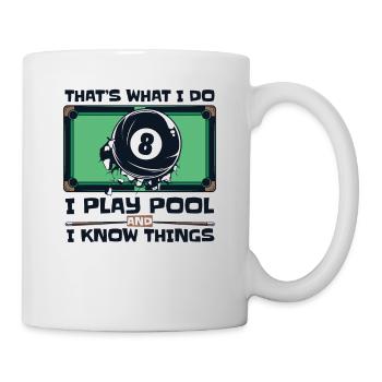 I Play Pool And I Know Things Billiards Snooker - Tasse - Weiß - Rechts