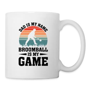 Dad Is My Name Broomball Is My Game - Broomball Da - Tasse - Weiß - Rechts