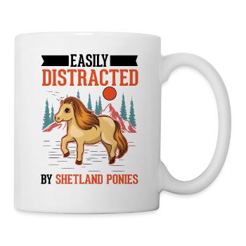 Easily distracted by Shetland Ponies Shetty - Tasse - Weiß - Rechts
