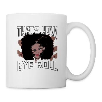That's How Eye Roll - Tasse - Weiß - Rechts