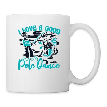 I Love A Good Pole Dance Hochseeangler - Tasse - Weiß - Rechts