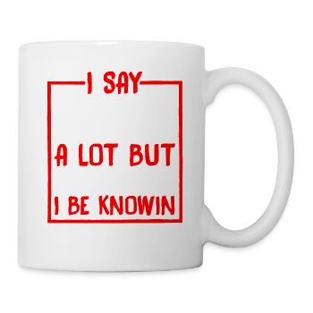 I Say 'IDK' A Lot But Trust Me, I Be Knowin 36 - Mug - white - Right