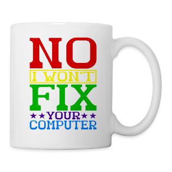 No, I Won't Fix Your Computer 19 - Tasse - Weiß - Rechts