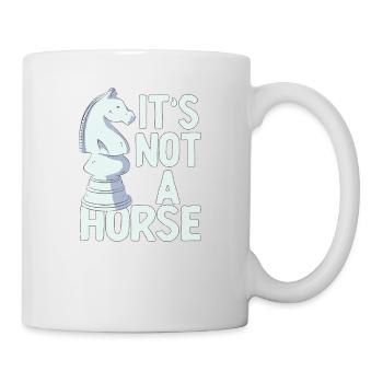 It's Not A Horse Schachspieler Ritter Lustige - Tasse - Weiß - Rechts