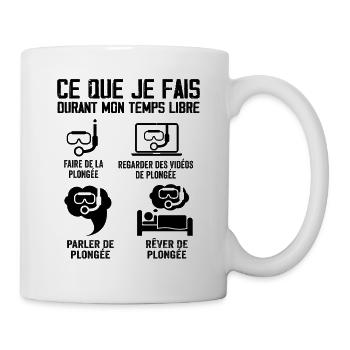 Ce Que Je Fais Durant Mon Temps Libre Plongée - Mug blanc - blanc - Droite