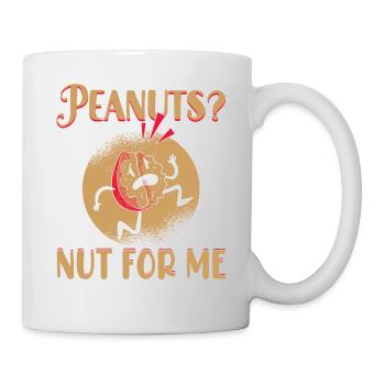 Peanuts? Nut For Me Awareness Nut Allergic - Tasse - Weiß - Rechts