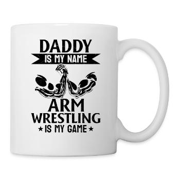 Arm Wrestler Daddy Is My Name Arm Wrestling Is My - Tasse - Weiß - Rechts