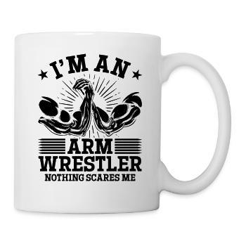 I'm An Arm Wrestler Nothing Scares Me - Arm Wrestl - Tasse - Weiß - Rechts