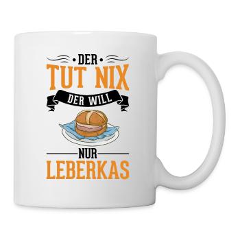Der tut nix Der will nur Leberkas Leberkäse - Tasse - Weiß - Rechts