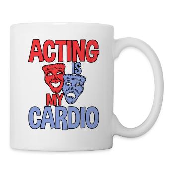 Acting Is My Cardio 2 - Tasse - Weiß - Rechts